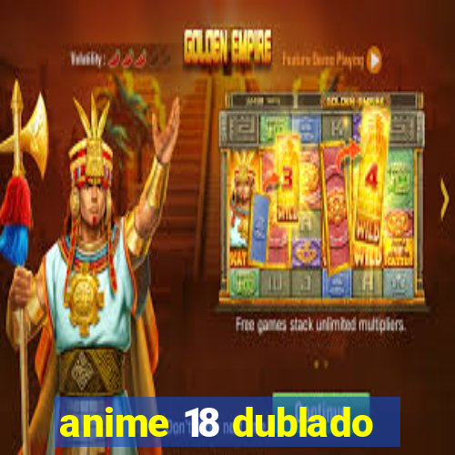 anime 18 dublado